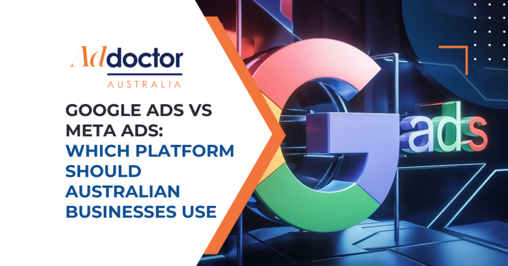 Ad Doctor Australia - Google Ads vs Meta Ads